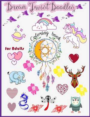 Dream Twist Doodles Coloring Book for Adults de Packer, Nina