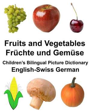 English-Swiss German Fruits and Vegetables/Fruchte Und Gemuse Children's Bilingual Picture Dictionary de Richard Carlson Jr