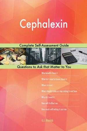 Cephalexin; Complete Self-Assessment Guide de Blokdijk, G. J.