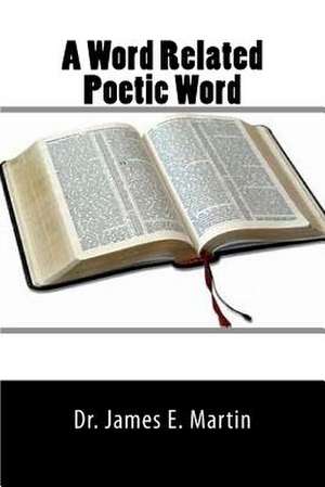 A Word Related Poetic Word de Dr James E. Martin