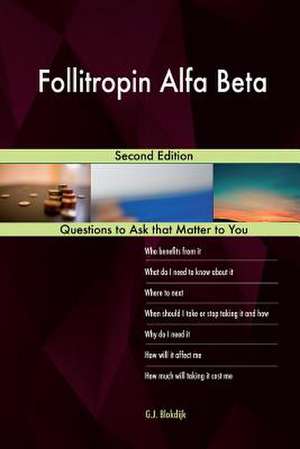 Follitropin Alfa Beta; Second Edition de Blokdijk, G. J.