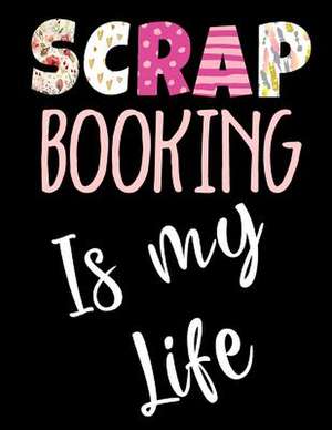 Scrap Booking Is My Life de Dartan Creations