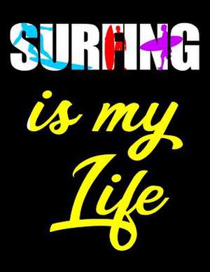 Surfing Is My Life de Dartan Creations