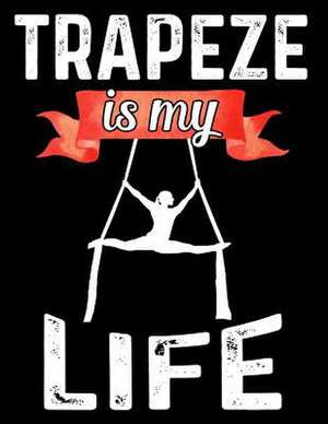 Trapeze Is My Life de Dartan Creations