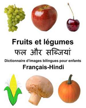 Francais-Hindi Fruits Et Legumes Dictionnaire D'Images Bilingues Pour Enfants de Richard Carlson Jr