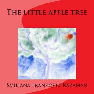 The Little Apple Tree de Smiljana Frankovic Karaman