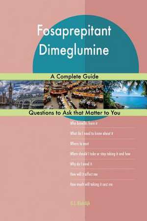 Fosaprepitant Dimeglumine; A Complete Guide de Blokdijk, G. J.