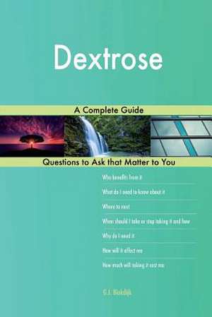 Dextrose; A Complete Guide de Blokdijk, G. J.