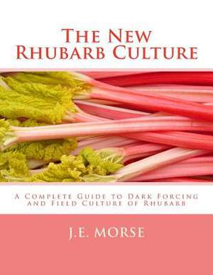 The New Rhubarb Culture de J. E. Morse