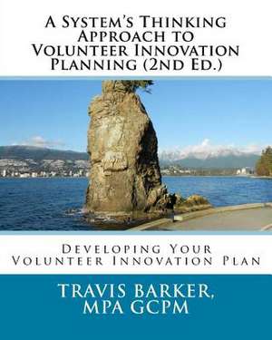 A System's Thinking Approach to Volunteer Innovation Planning de Travis Barker