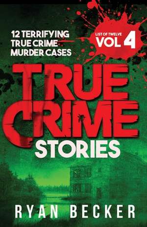 True Crime Stories Volume 4 de Becker, Ryan