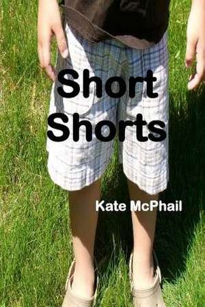 Short Shorts de Kate McPhail