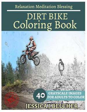 Dirt Bike Coloring Book for Adults Relaxation Meditation Blessing de Belcher, Jessica