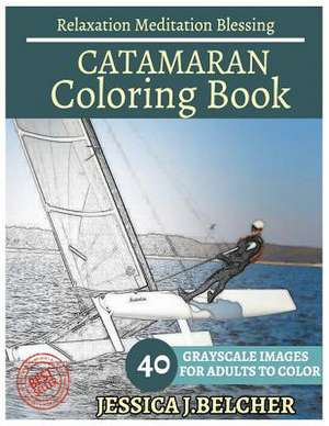 Catamaran Coloring Book for Adults Relaxation Meditation Blessing de Belcher, Jessica