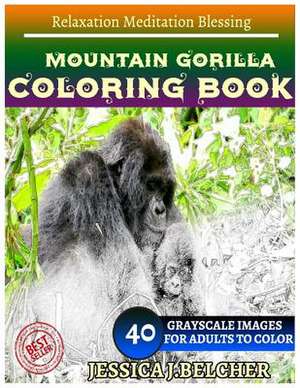 Mountain Gorilla Coloring Book for Adults Relaxation Meditation Blessing de Belcher, Jessica