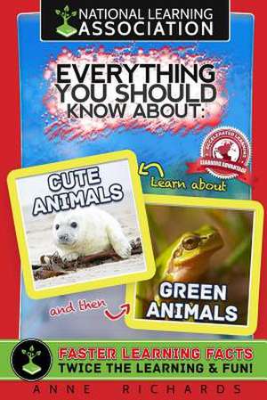 Everything You Should Know about Cute Animals and Green Animals de Anne Richards