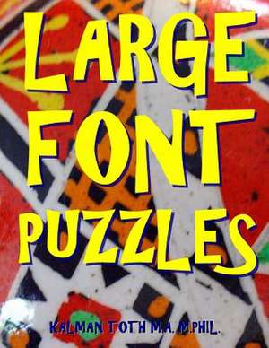 Large Font Puzzles de Kalman Toth M. a. M. Phil