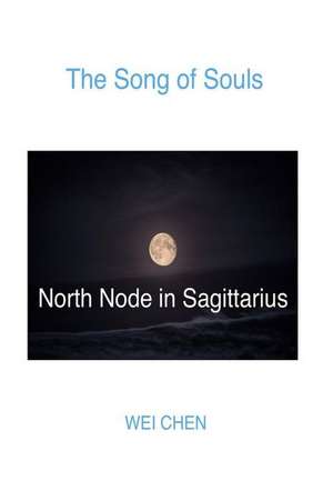 The Song of Souls North Node Sagittarius de Wei Chen