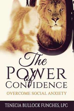 The Power of Confidence de Funches Lpc, Tenecia Bullock