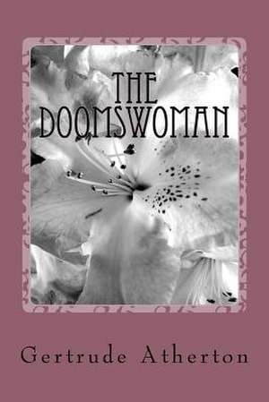 The Doomswoman de Gertrude Franklin Horn Atherton