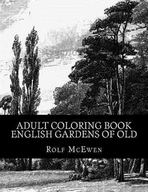 Adult Coloring Book - English Gardens of Old de Rolf McEwen