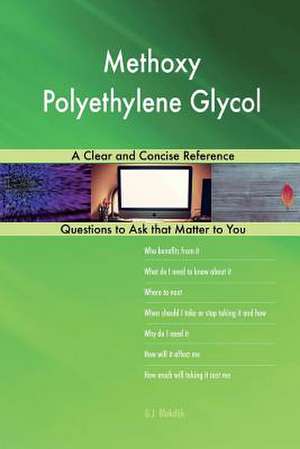 Methoxy Polyethylene Glycol; A Clear and Concise Reference de Blokdijk, G. J.