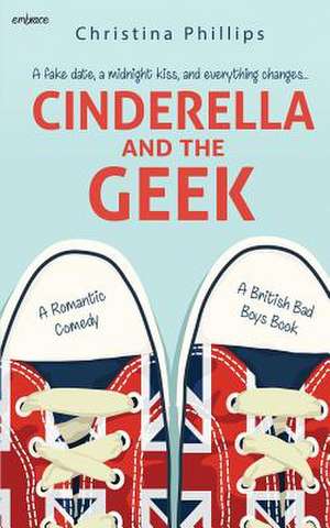 Cinderella and the Geek de Christina Phillips