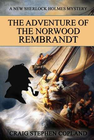 The Adventure of the Norwood Rembrandt de Craig Stephen Copland