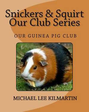 Snickers & Squirt Our Club Series de Kilmartin, Michael Lee