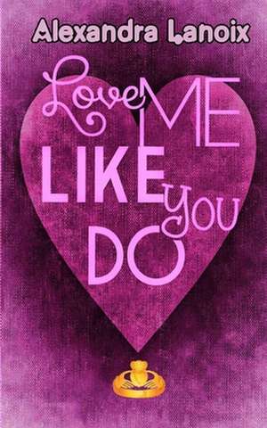 Love Me Like You Do de Alexandra Lanoix