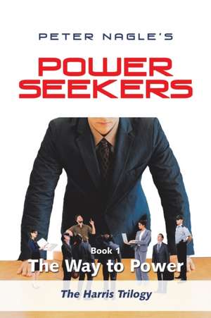 Power Seekers de Peter Nagle