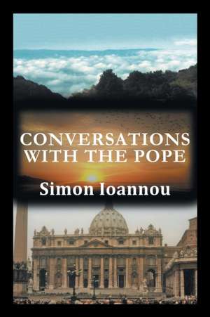 Conversations with the Pope de Simon Ioannou