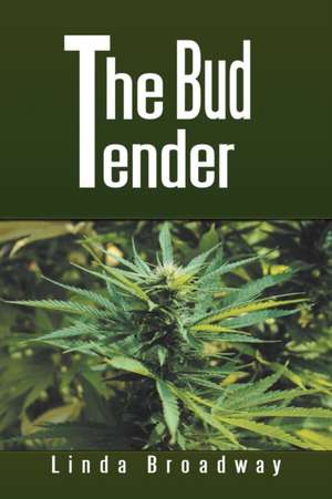 The Bud Tender de Linda Broadway