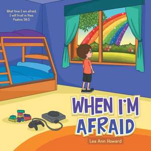 When I'M Afraid de Lea Ann Howard