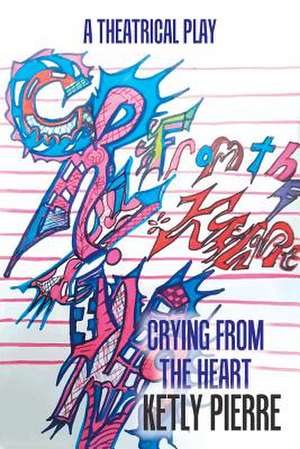 Crying from the Heart de Ketly Pierre