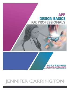 App Design Basics for Professionals de Jennifer Carrington