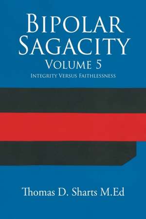 Bipolar Sagacity Volume 5 de Thomas D. Sharts M. Ed