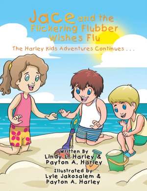 Jace and the Flickering Flubber Wishes Flu de Lindy Harley