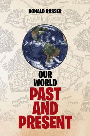 Our World, Past and Present de Donald Rosser