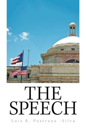 The Speech de Luis R. Pastrana -Silva