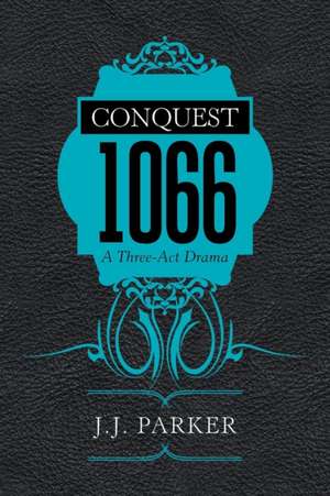 Conquest 1066 de J. J. Parker