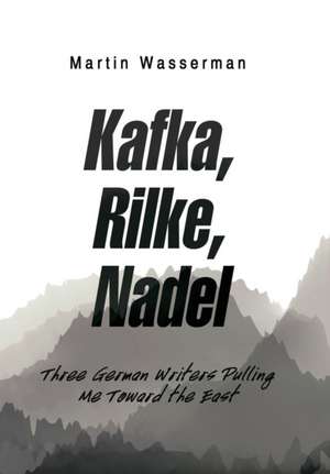 Kafka, Rilke, Nadel de Martin Wasserman