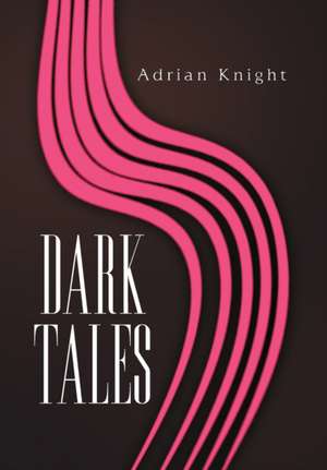 Dark Tales de Adrian Knight