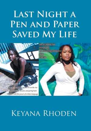 Last Night a Pen and Paper Saved My Life de Keyana Rhoden