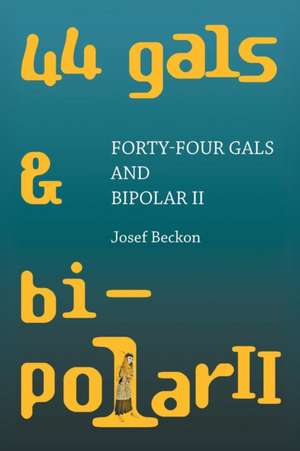 Forty-Four Gals and Bipolar Ii de Josef Beckon