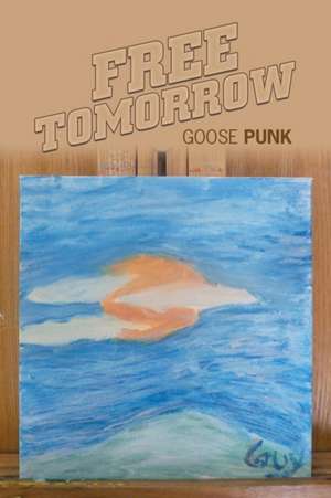 Free Tomorrow de Goose Punk