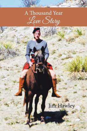 A Thousand Year Love Story de Jim Hawley