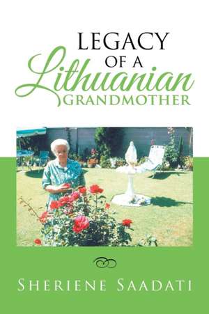 Legacy of a Lithuanian Grandmother de Sheriene Saadati