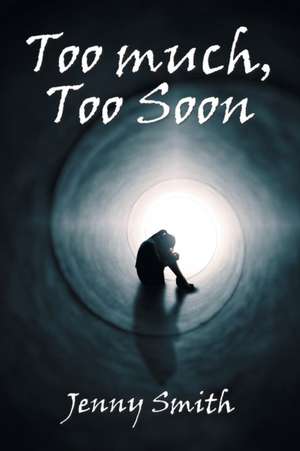 Too Much, Too Soon de Jenny Smith