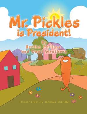 Mr. Pickles Is President! de Bertha Phillips